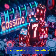 tarot gratis futuro inmediato